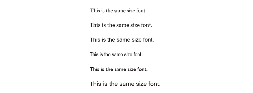 a list of the same sentence in 6 different fonts showing they they appear to be different sizes